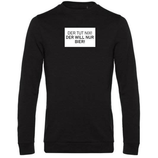 Der tut nix der will nur Bier - Herren Sweatshirt