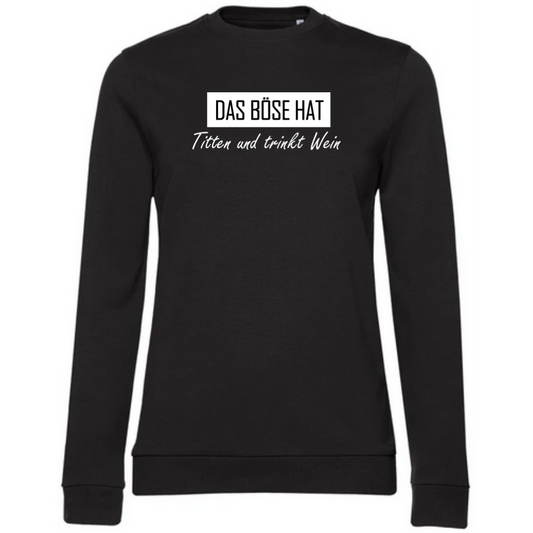 Das Böse hat Titten und trinkt Wein - Damen Sweatshirt