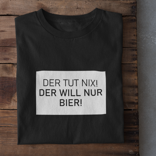 Der tut nix der will nur Bier - Herrenshirt