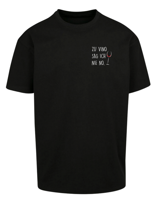 Zu Vino sag ich nie no - Unisex Oversized T-Shirt