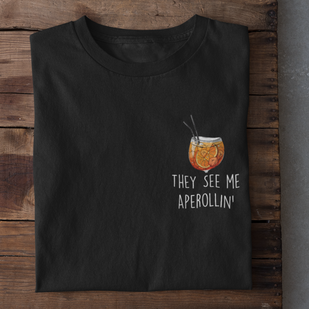 They See Me Aperollin T Shirt