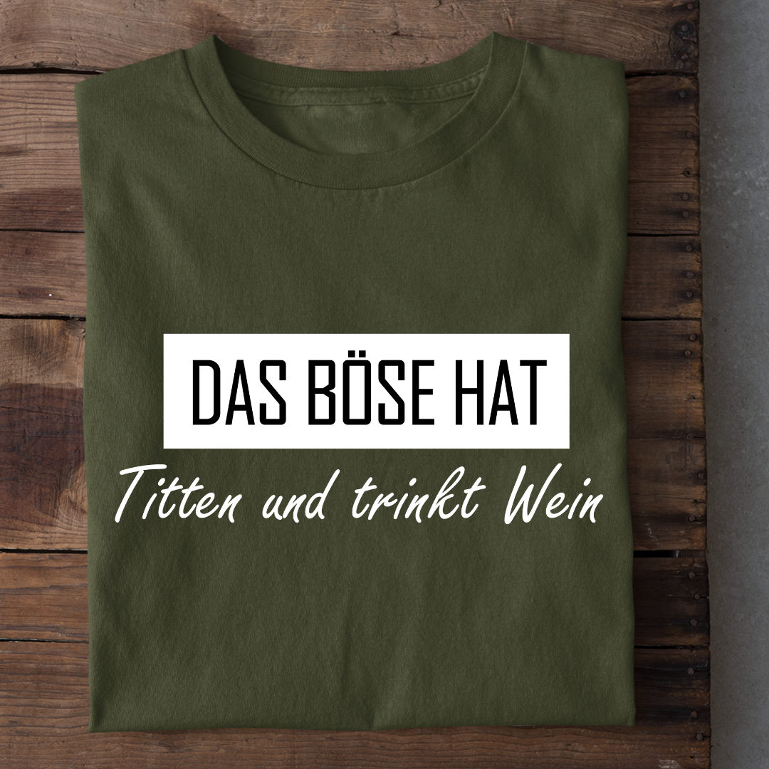 Das Böse hat Titten und trinkt Wein - Damenshirt