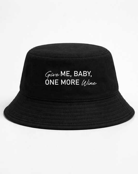 Give ME, BABY, ONE MORE Wine - Bucket Hat