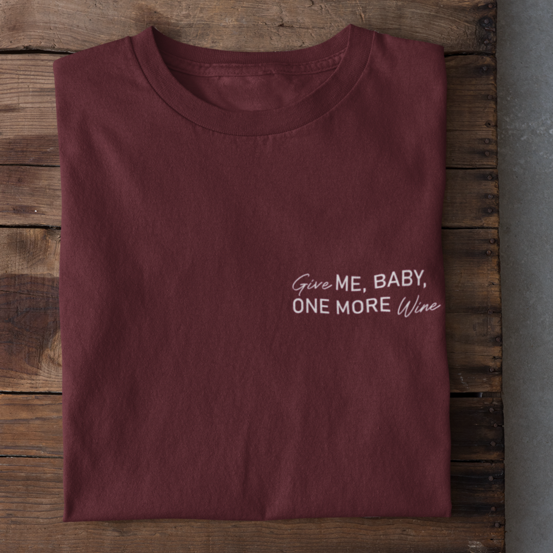 Give ME, BABY, ONE MORE Wine - Damenshirt