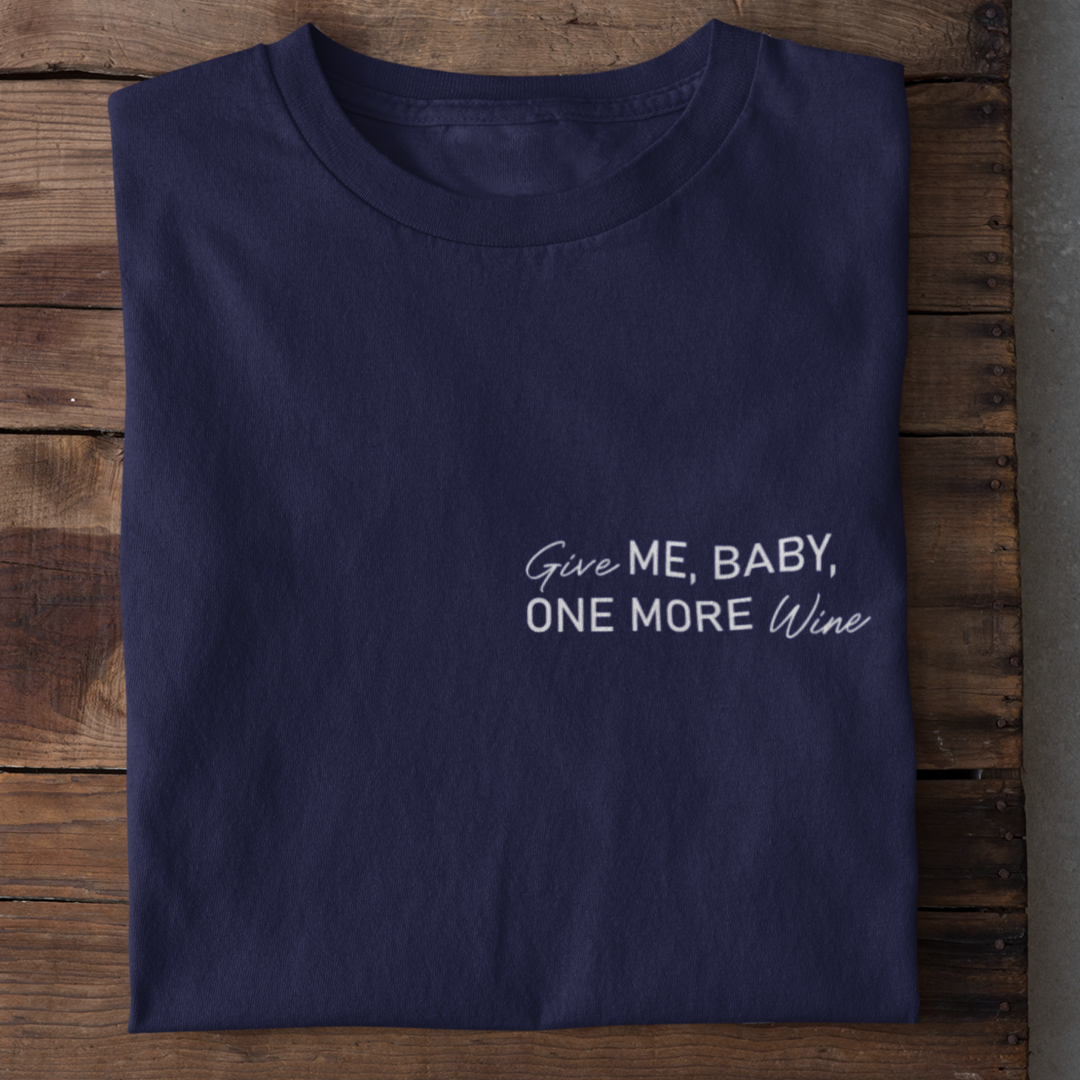 Give ME, BABY, ONE MORE Wine - Damenshirt