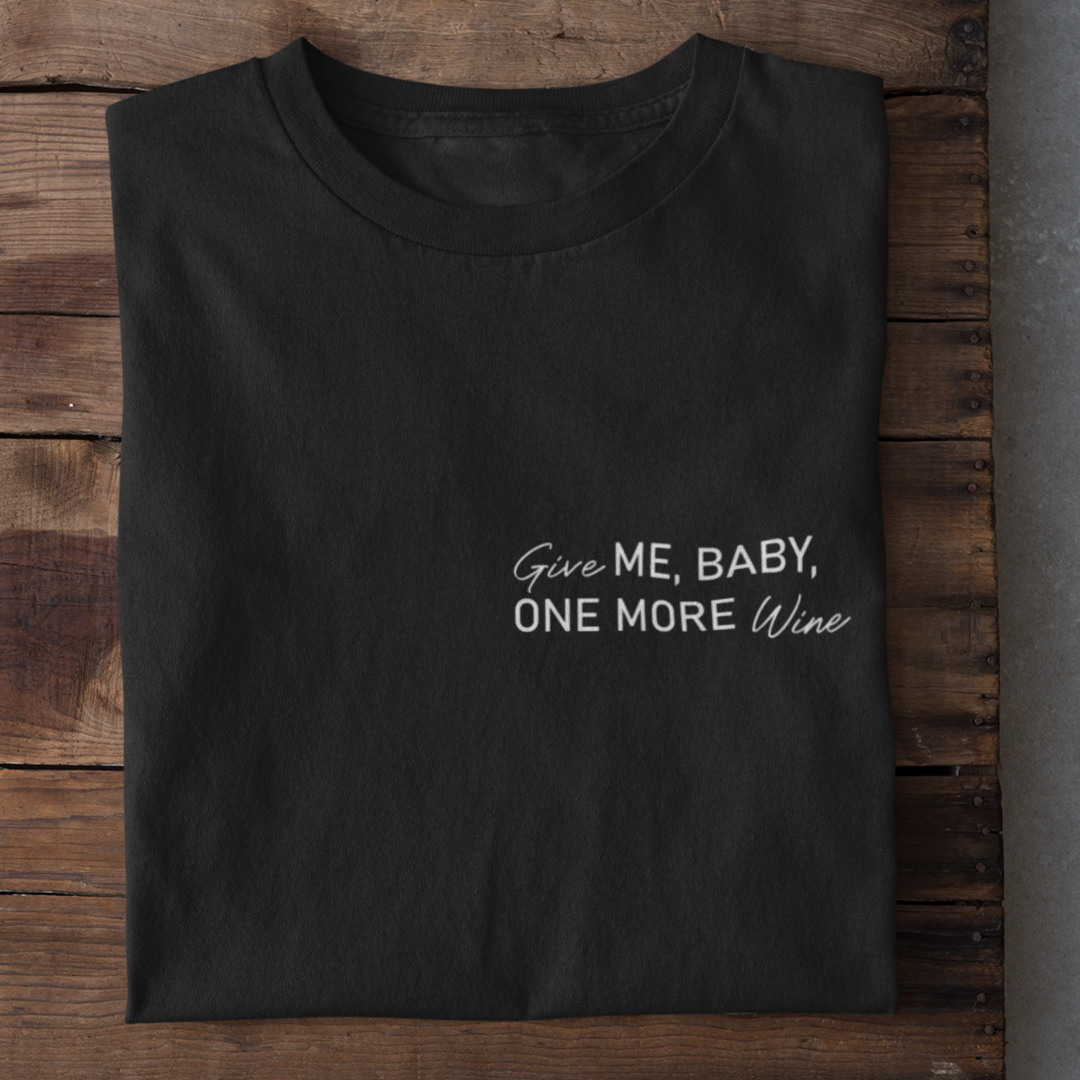 Give ME, BABY, ONE MORE Wine - Damenshirt