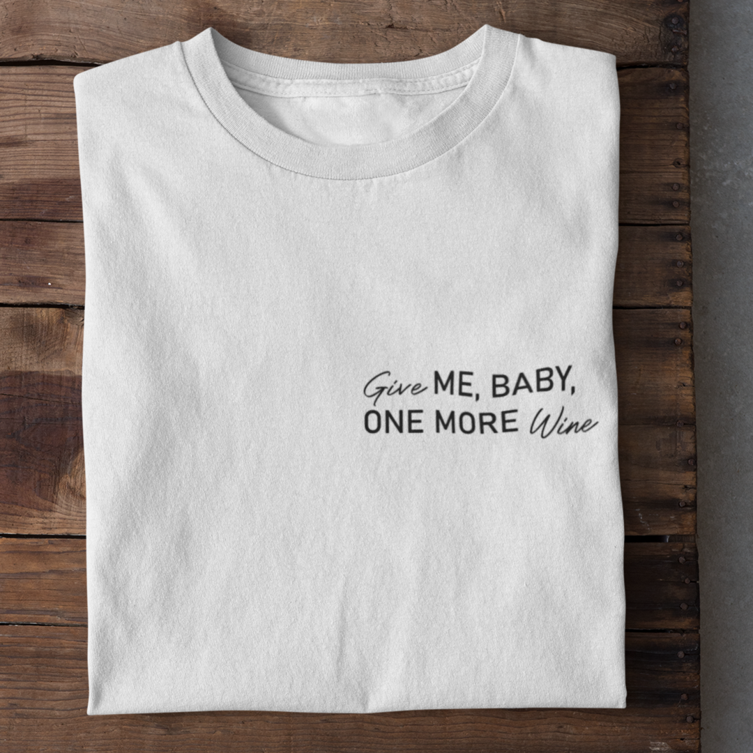 Give ME, BABY, ONE MORE Wine - Damenshirt