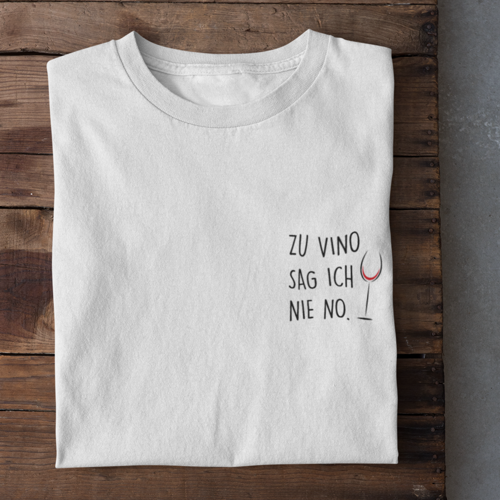 Zu Vino Sag Ich Nie No T Shirt