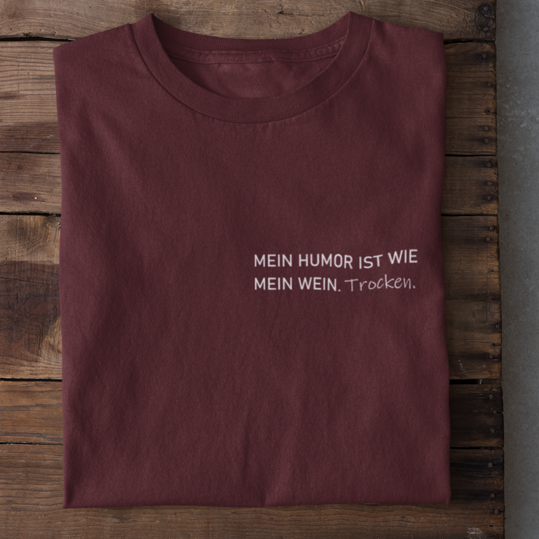 Mein Humor ist wie mein Wein Trocken - Damenshirt