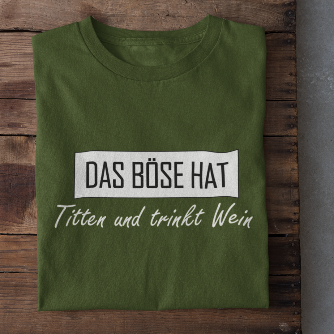 Das Böse hat Titten und trinkt Wein - Damenshirt