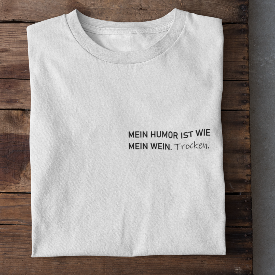 Mein Humor ist wie mein Wein Trocken - Damenshirt